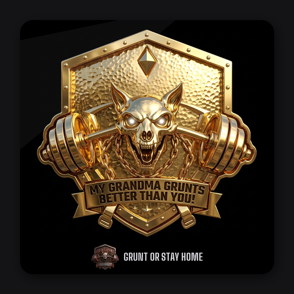 MY GRANDMA GRUNTS BETTER THAN YOU — Gold crest